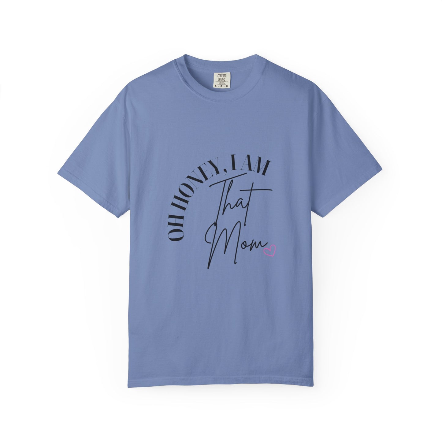 I AM That Mom Garment-Dyed T-Shirt | Perfect Gift for Mother's Day, Casual Wear, Mom Life, Parenting Humor, Everyday Comfort