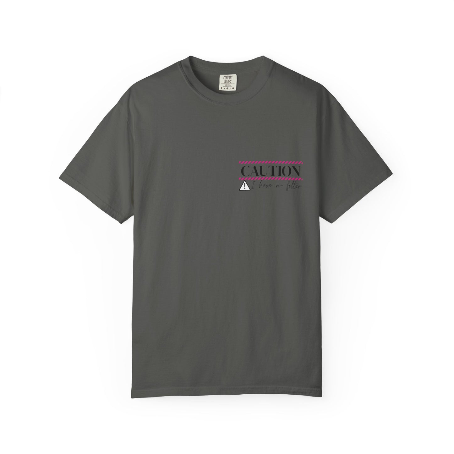 Caution I have No Filter - Unisex Garment-Dyed T-shirt