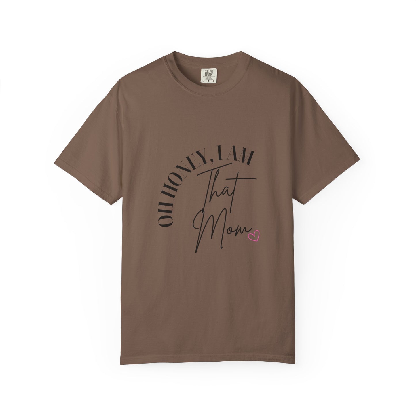 I AM That Mom Garment-Dyed T-Shirt | Perfect Gift for Mother's Day, Casual Wear, Mom Life, Parenting Humor, Everyday Comfort