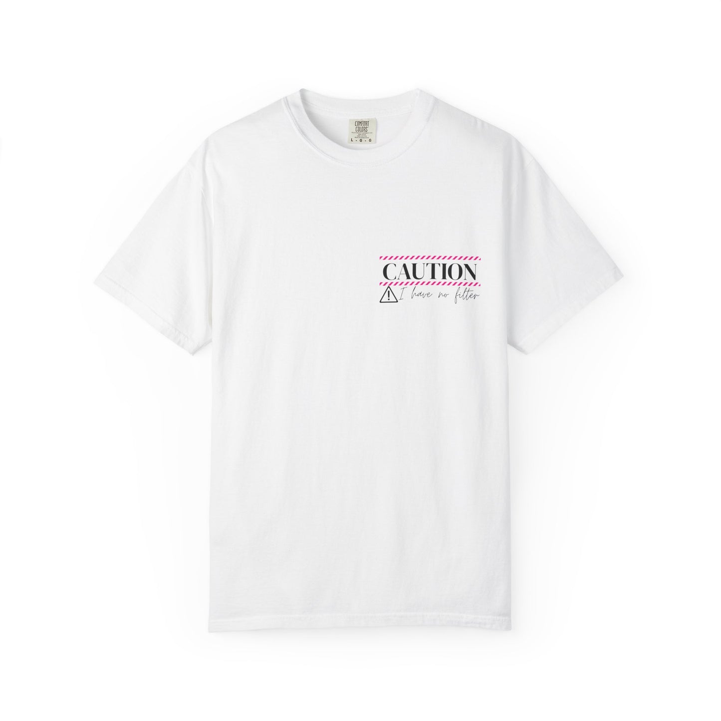 Caution I have No Filter - Unisex Garment-Dyed T-shirt