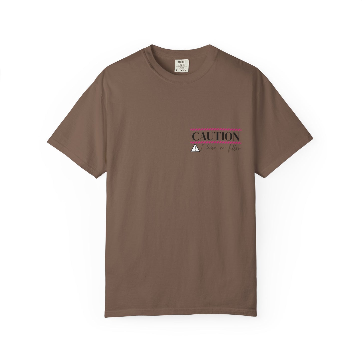 Caution I have No Filter - Unisex Garment-Dyed T-shirt