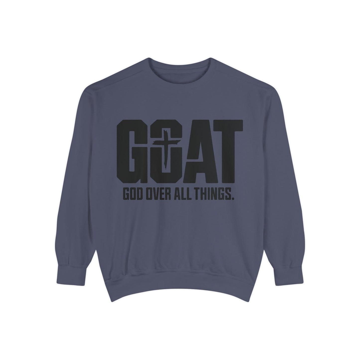 Unisex GOAT Sweatshirt - God Over All Things, Cozy Fashion, Inspirational Gift, Casual Wear, Spiritual Apparel