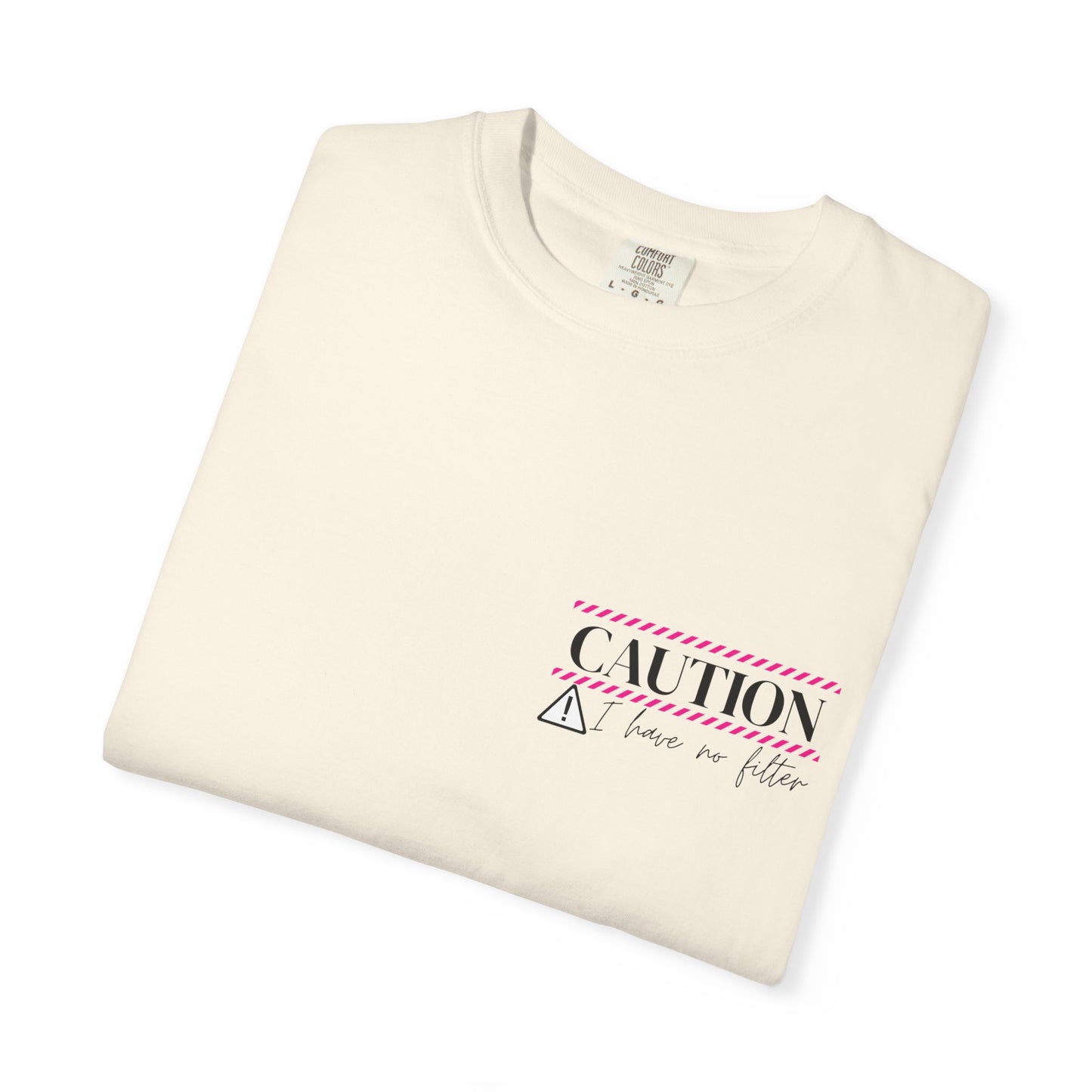 Caution I have No Filter - Unisex Garment-Dyed T-shirt