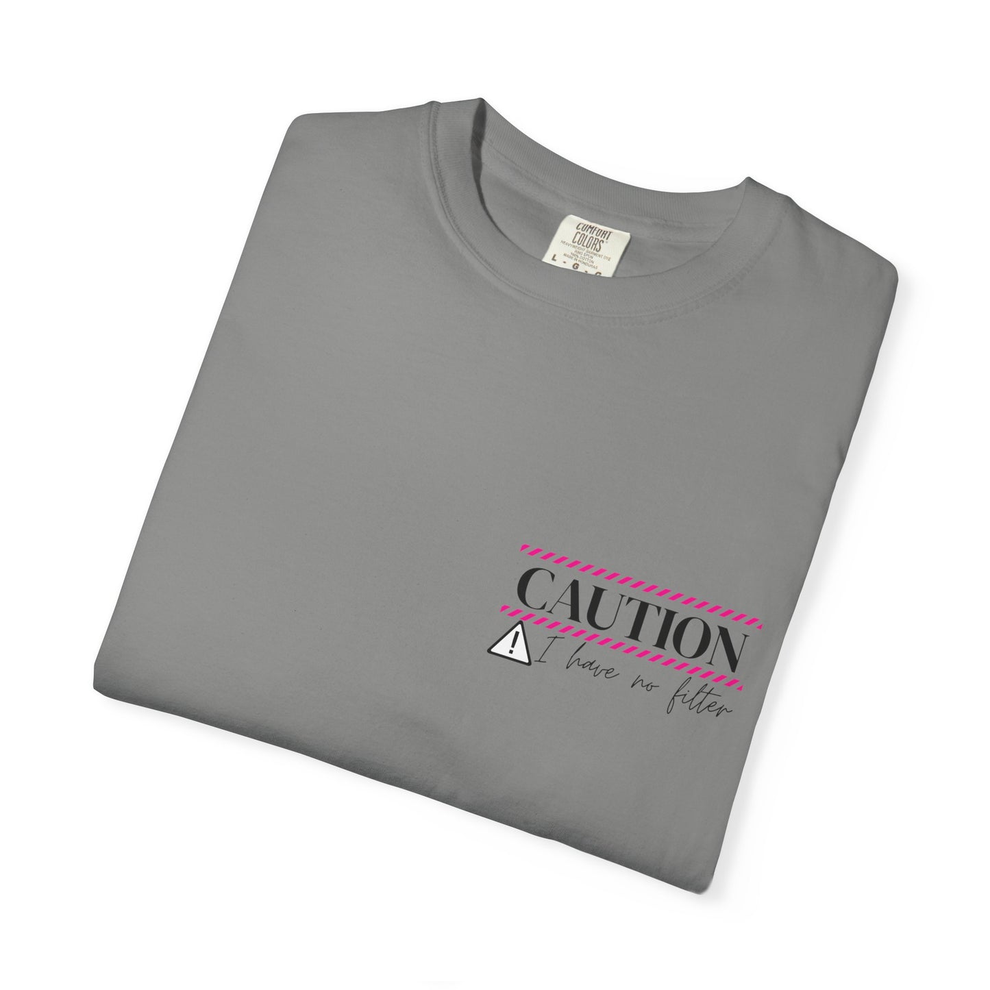 Caution I have No Filter - Unisex Garment-Dyed T-shirt