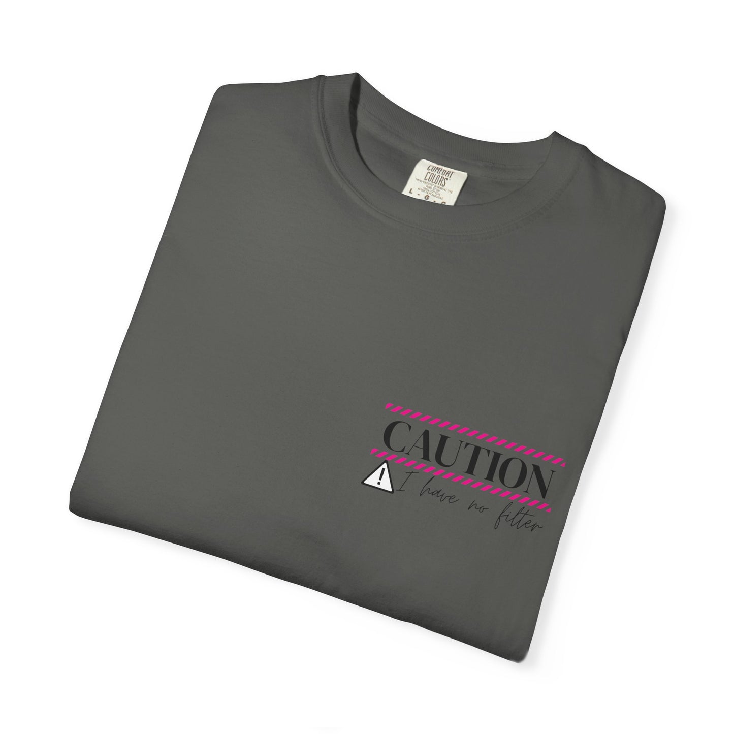 Caution I have No Filter - Unisex Garment-Dyed T-shirt