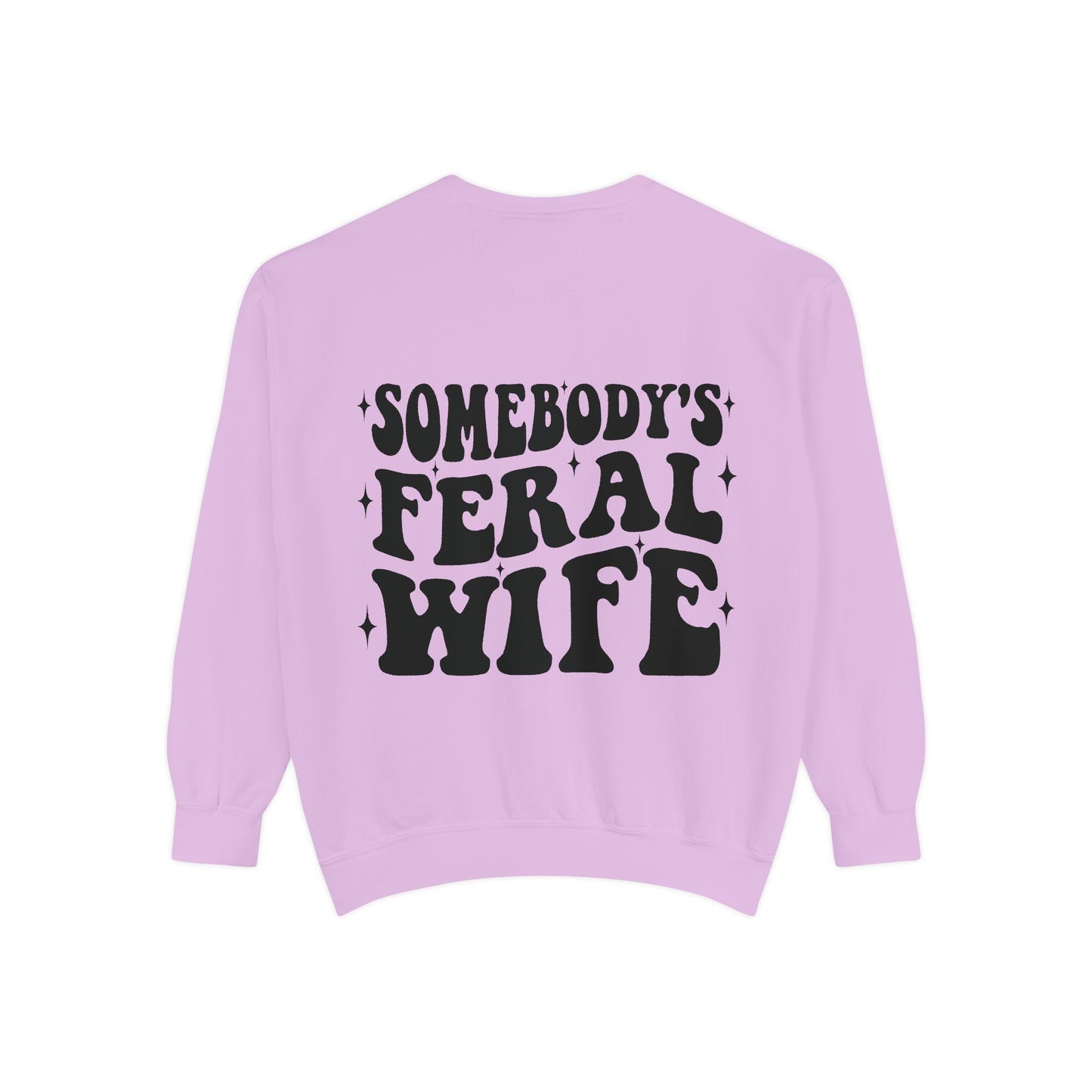 SOMEBODY'S FERAL WIFE Unisex Garment-Dyed Sweatshirt, Casual Lounge Wear, Unique Gift for Wives, Boho Style Sweater, Fun Statement Top