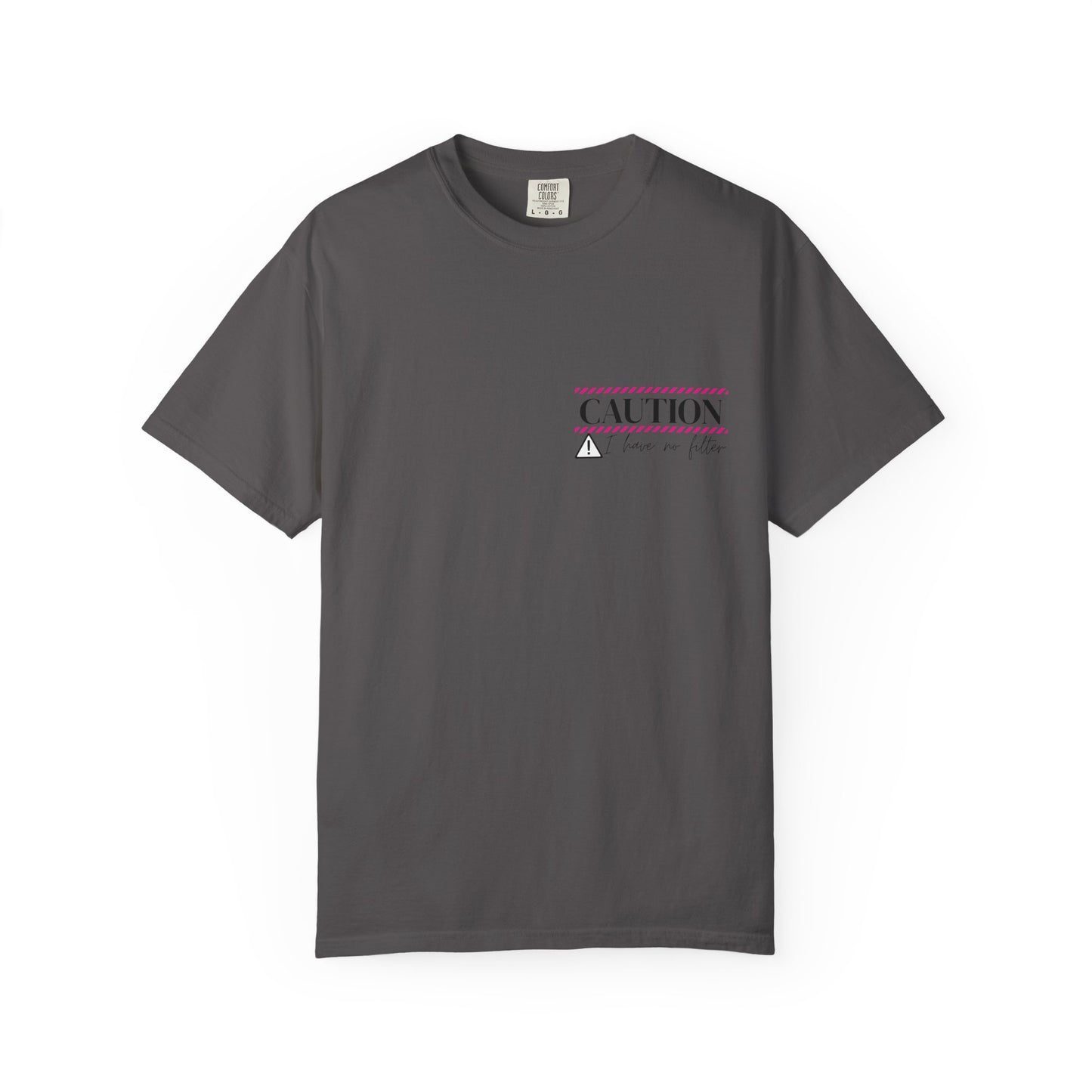 Caution I have No Filter - Unisex Garment-Dyed T-shirt