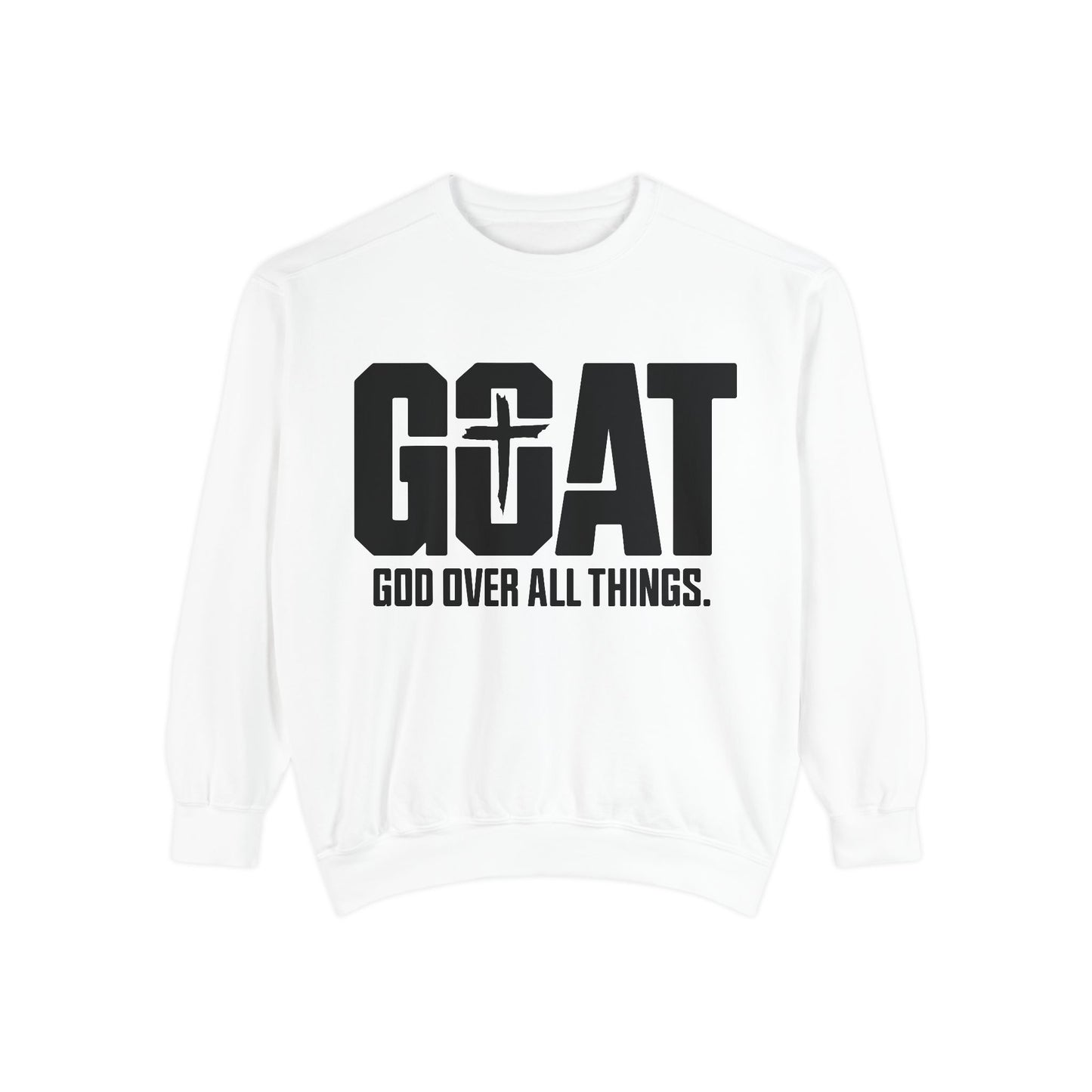 Unisex GOAT Sweatshirt - God Over All Things, Cozy Fashion, Inspirational Gift, Casual Wear, Spiritual Apparel