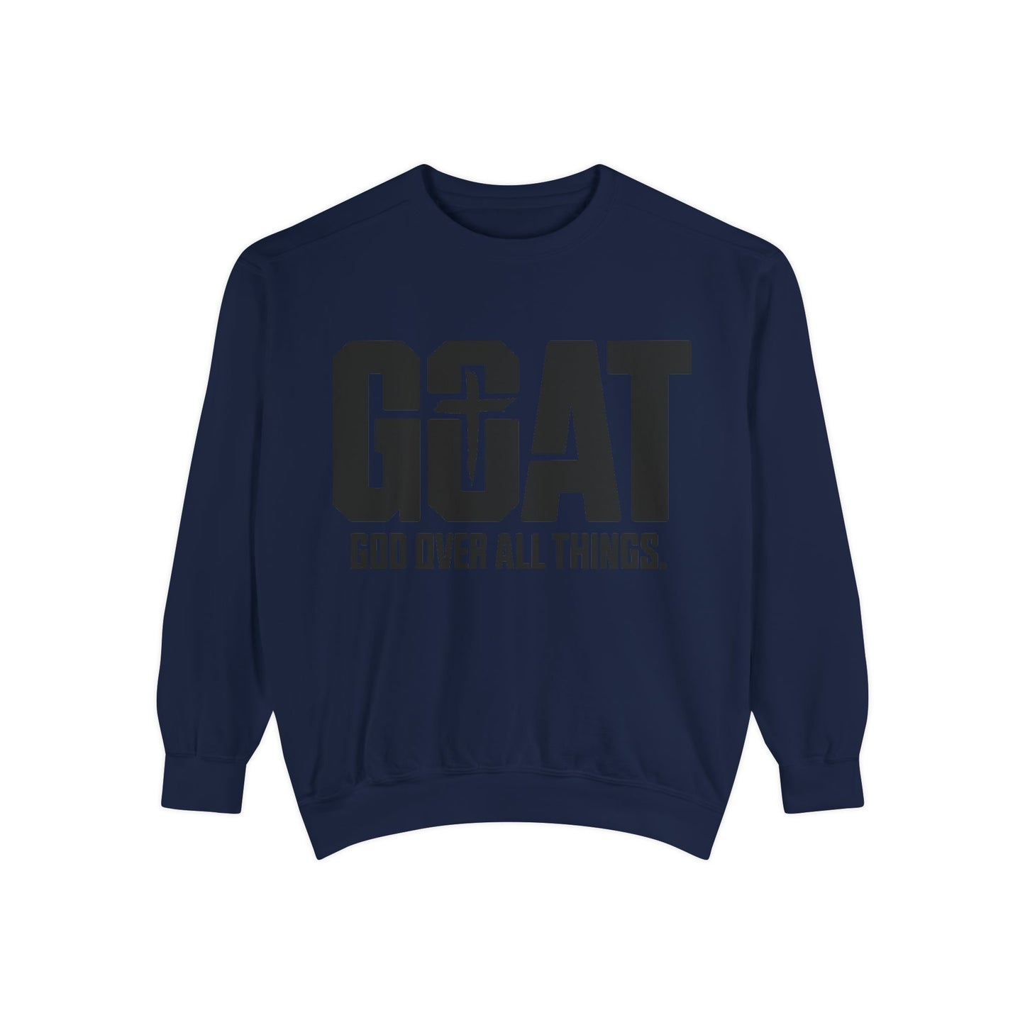 Unisex GOAT Sweatshirt - God Over All Things, Cozy Fashion, Inspirational Gift, Casual Wear, Spiritual Apparel