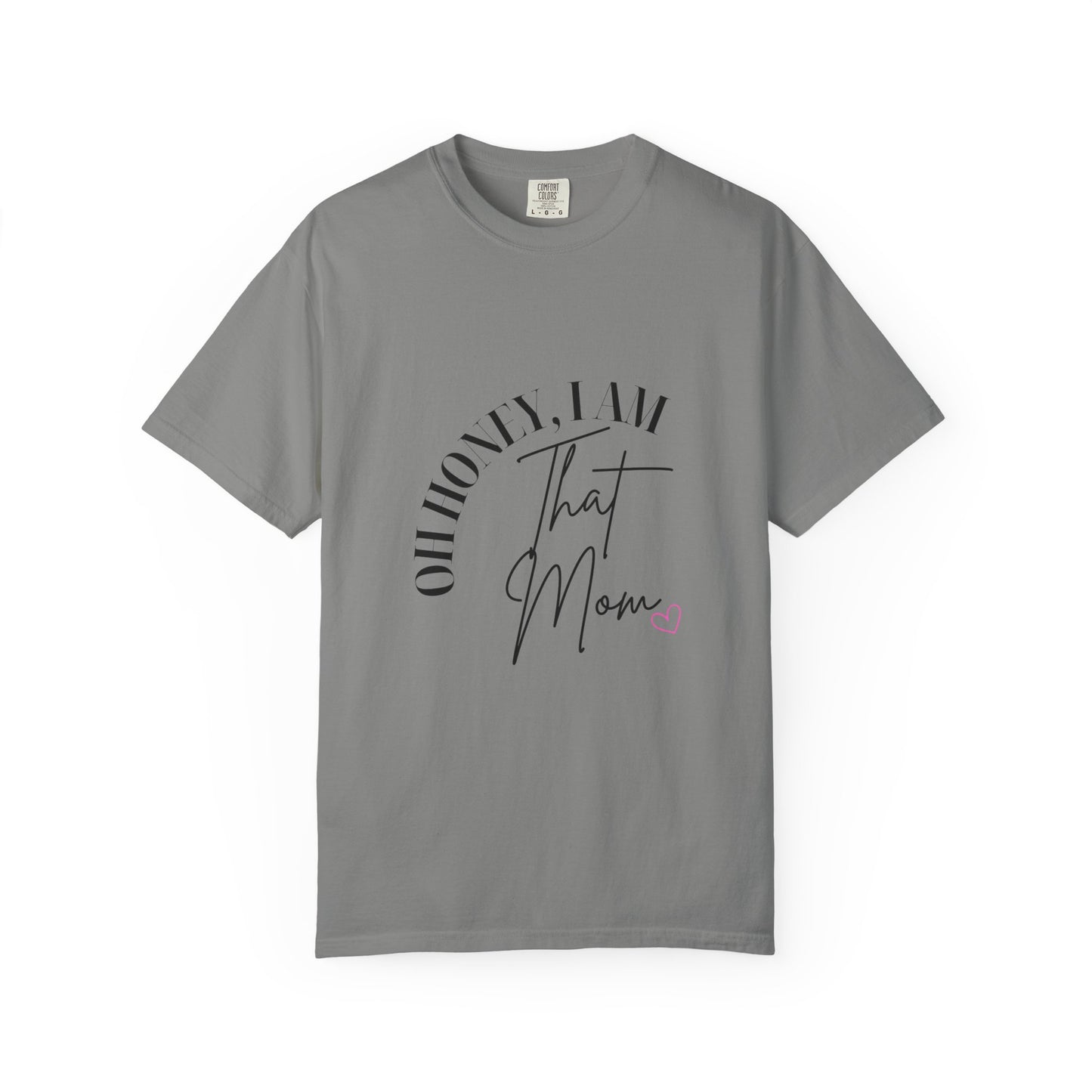 I AM That Mom Garment-Dyed T-Shirt | Perfect Gift for Mother's Day, Casual Wear, Mom Life, Parenting Humor, Everyday Comfort