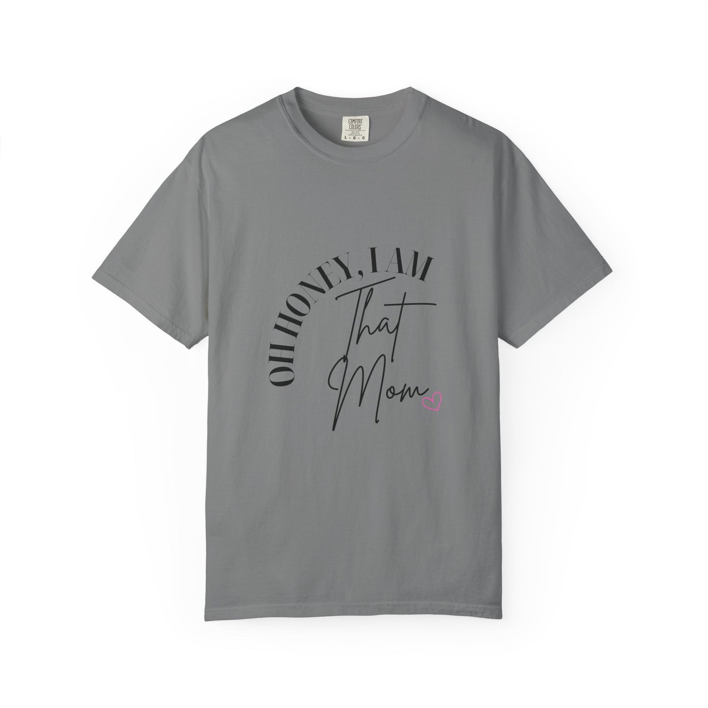 I AM That Mom Garment-Dyed T-Shirt | Perfect Gift for Mother's Day, Casual Wear, Mom Life, Parenting Humor, Everyday Comfort
