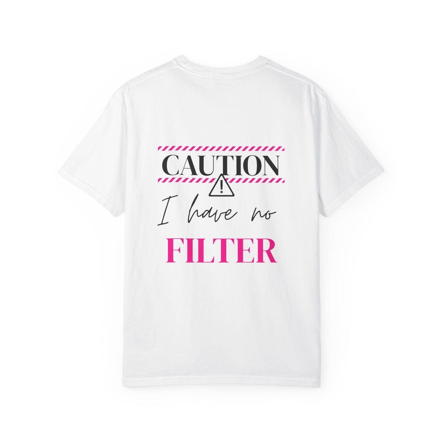 Caution I have No Filter - Unisex Garment-Dyed T-shirt
