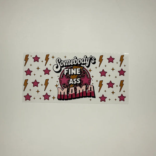 SOMEBODYS FINE ASS MAMA