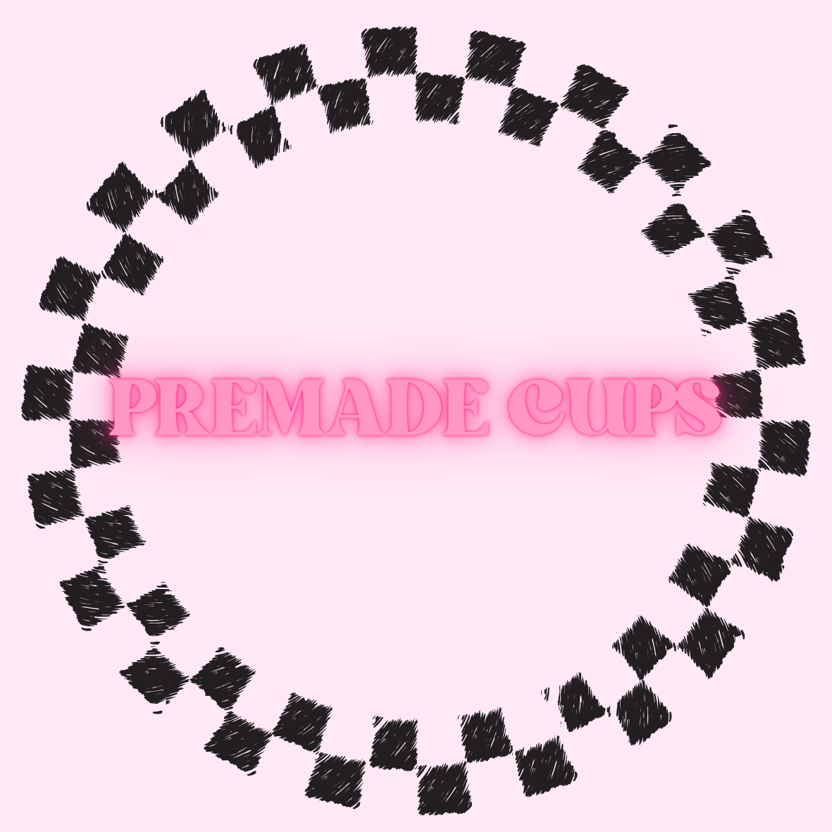 PREMADE CUPS / DISCOUNTED ITEMS