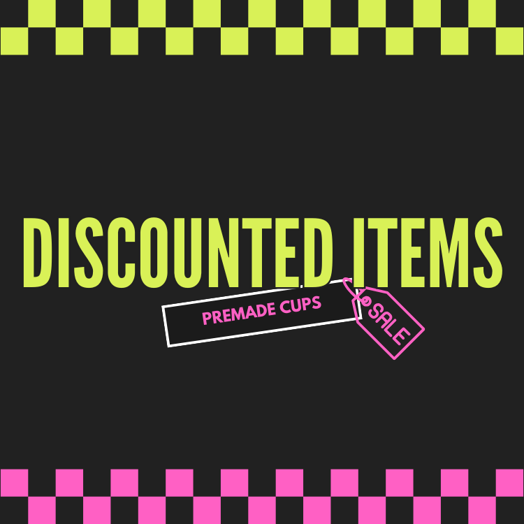 PREMADE CUPS / DISCOUNTED ITEMS