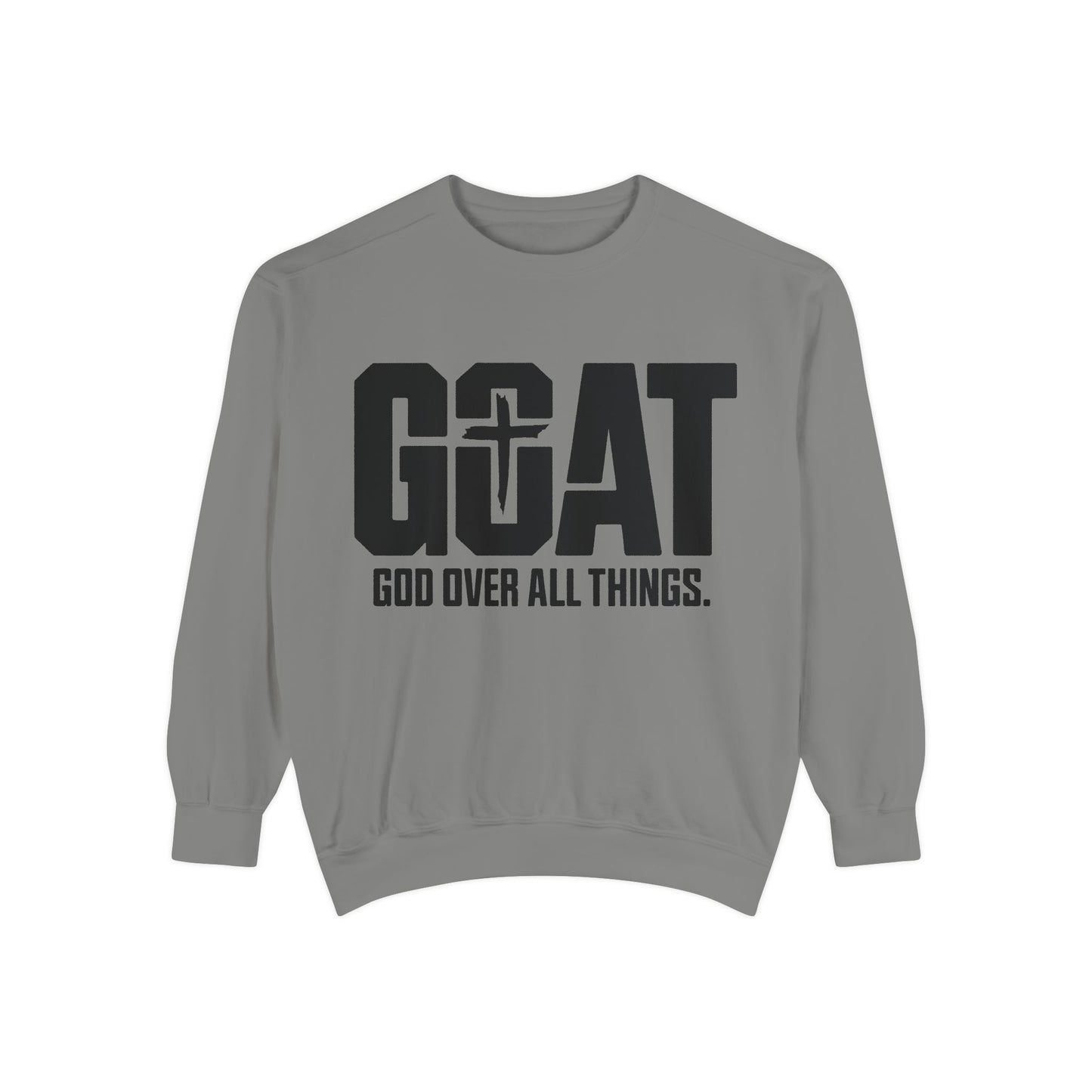 Unisex GOAT Sweatshirt - God Over All Things, Cozy Fashion, Inspirational Gift, Casual Wear, Spiritual Apparel