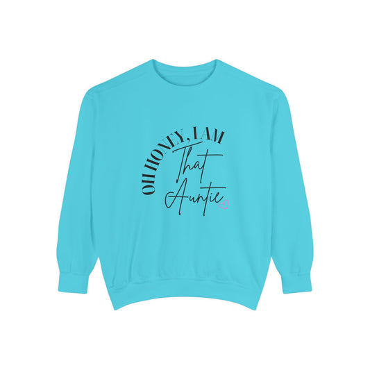 Oh Honey, I Am That Auntie Sweatshirt - Cozy Gift for Aunts, Gift for Women, Sister Sweatshirt, Funny Aunt Apparel, Casual Women's Top