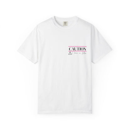 Caution I have No Filter - Unisex Garment-Dyed T-shirt