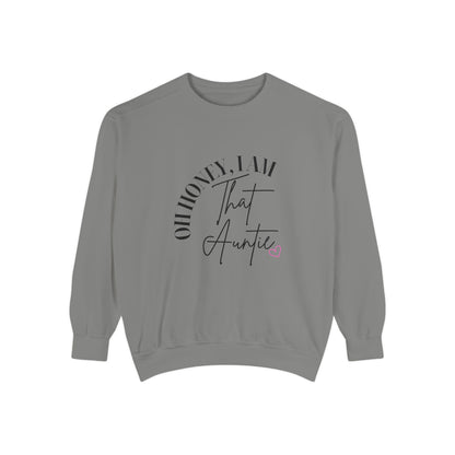Oh Honey, I Am That Auntie Sweatshirt - Cozy Gift for Aunts, Gift for Women, Sister Sweatshirt, Funny Aunt Apparel, Casual Women's Top