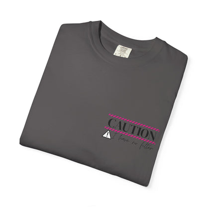 Caution I have No Filter - Unisex Garment-Dyed T-shirt