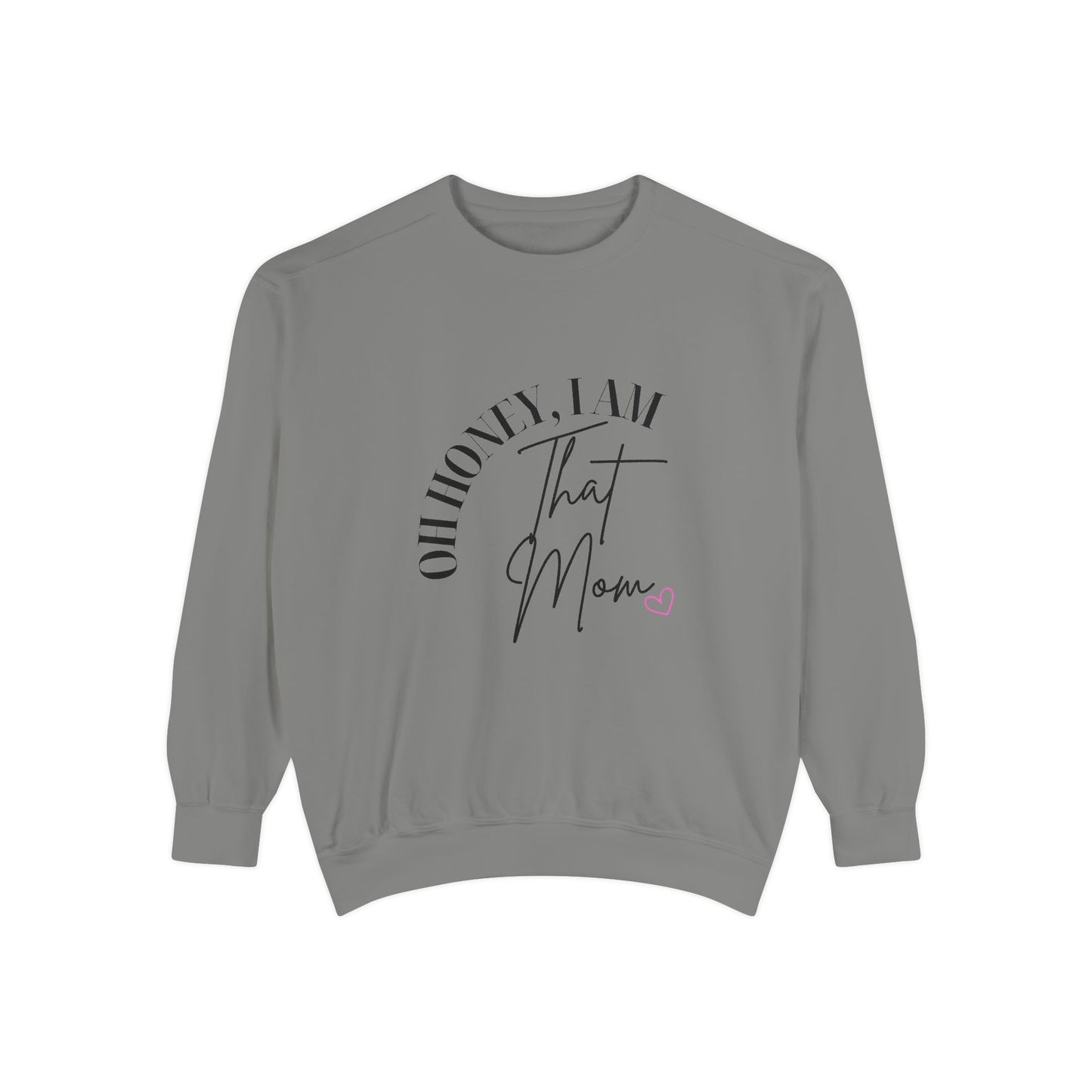 I AM That Mom Sweatshirt, Garment-Dyed Crewneck, Cozy Gift for Moms, Perfect for Mother's Day, Casual Everyday Wear, Trendy Moms Apparel