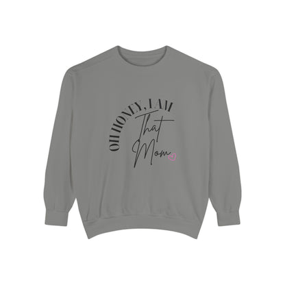 I AM That Mom Sweatshirt, Garment-Dyed Crewneck, Cozy Gift for Moms, Perfect for Mother's Day, Casual Everyday Wear, Trendy Moms Apparel