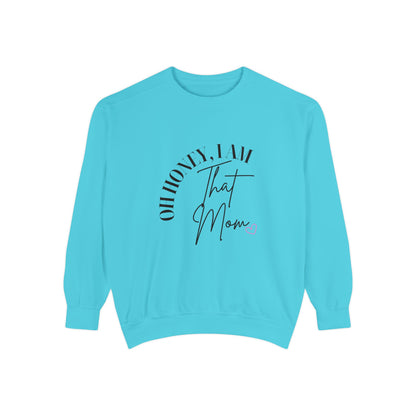 I AM That Mom Sweatshirt, Garment-Dyed Crewneck, Cozy Gift for Moms, Perfect for Mother's Day, Casual Everyday Wear, Trendy Moms Apparel