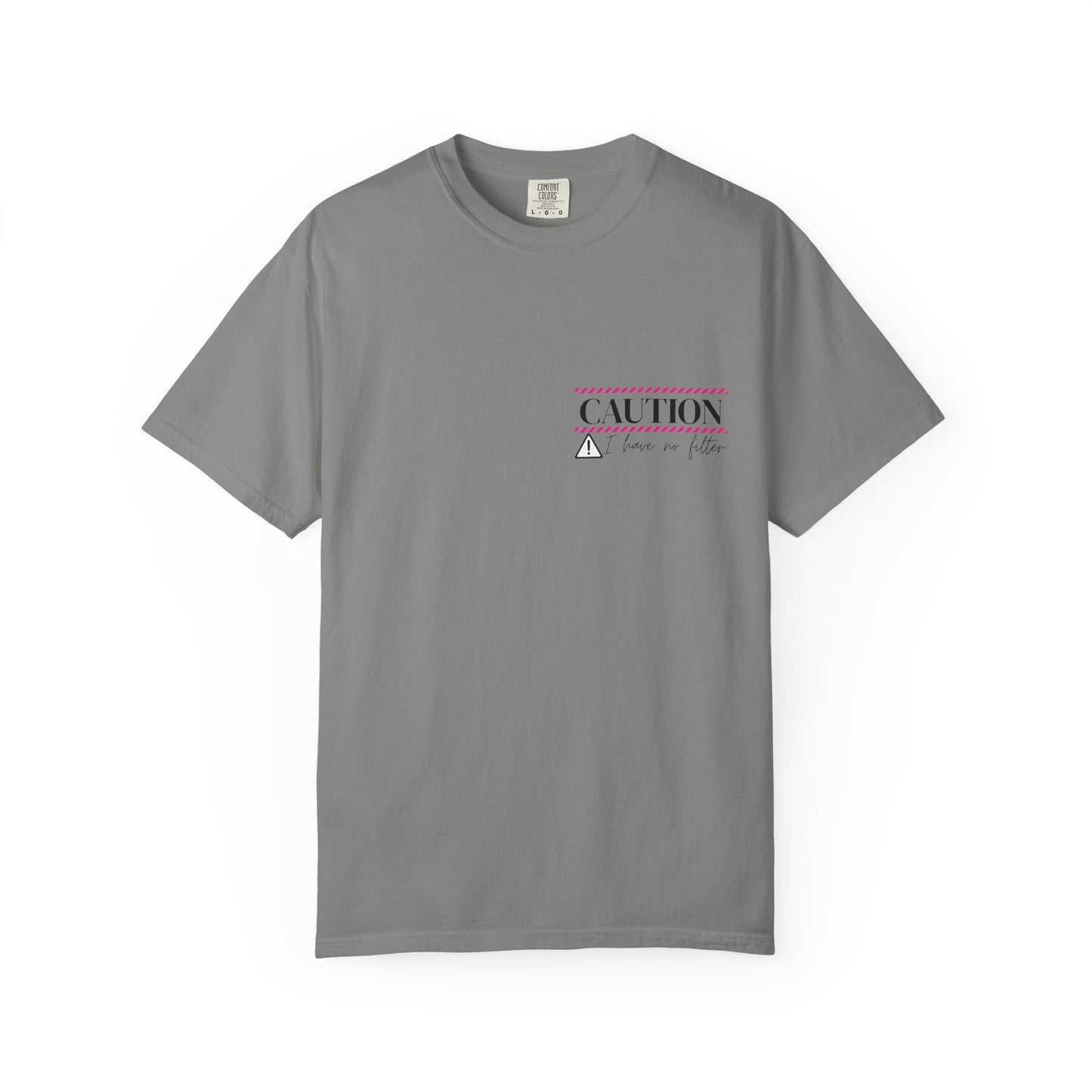 Caution I have No Filter - Unisex Garment-Dyed T-shirt