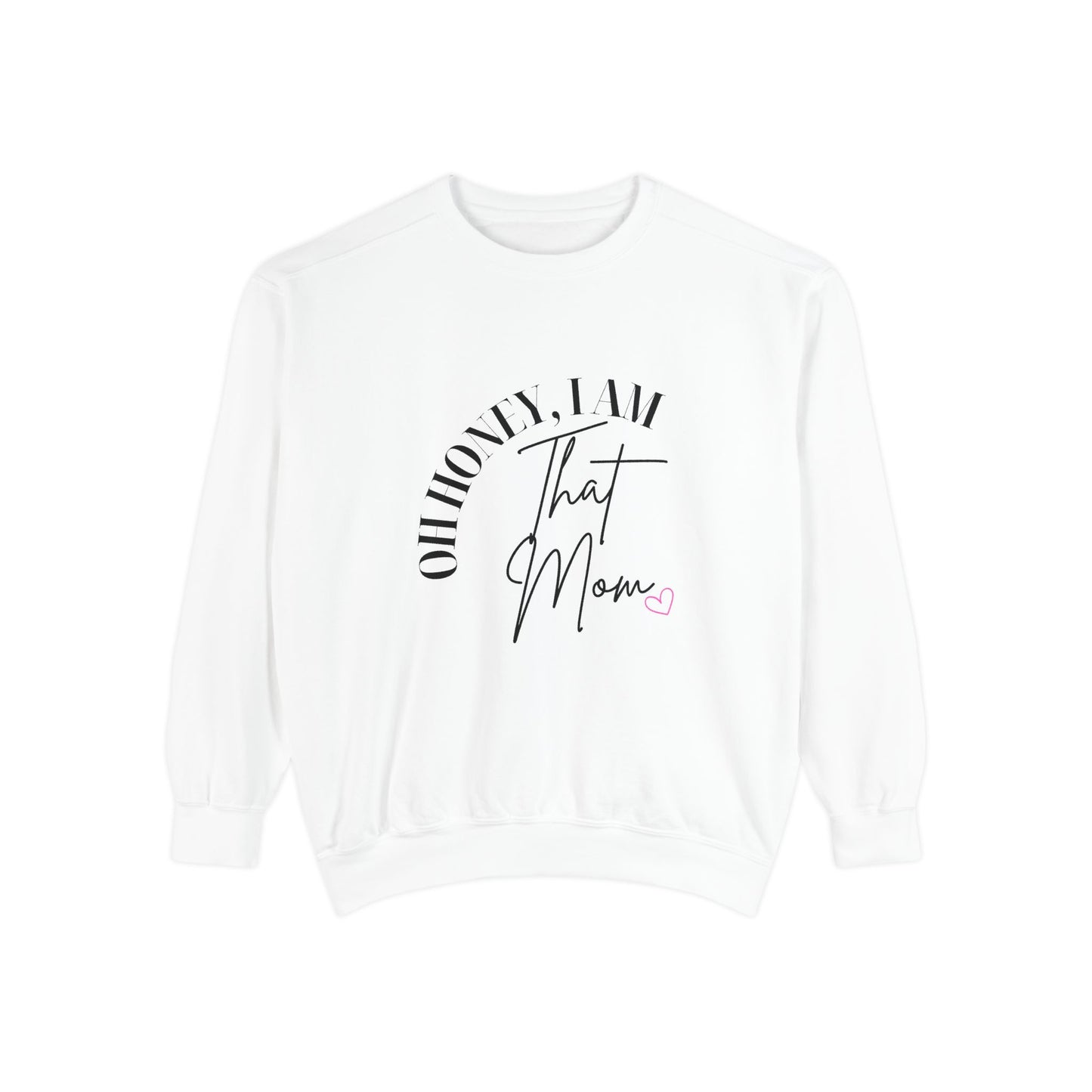 I AM That Mom Sweatshirt, Garment-Dyed Crewneck, Cozy Gift for Moms, Perfect for Mother's Day, Casual Everyday Wear, Trendy Moms Apparel