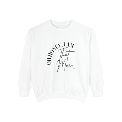I AM That Mom Sweatshirt, Garment-Dyed Crewneck, Cozy Gift for Moms, Perfect for Mother's Day, Casual Everyday Wear, Trendy Moms Apparel