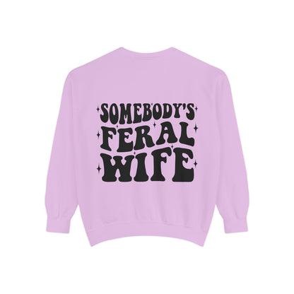 SOMEBODY'S FERAL WIFE Unisex Garment-Dyed Sweatshirt, Casual Lounge Wear, Unique Gift for Wives, Boho Style Sweater, Fun Statement Top