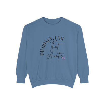 Oh Honey, I Am That Auntie Sweatshirt - Cozy Gift for Aunts, Gift for Women, Sister Sweatshirt, Funny Aunt Apparel, Casual Women's Top