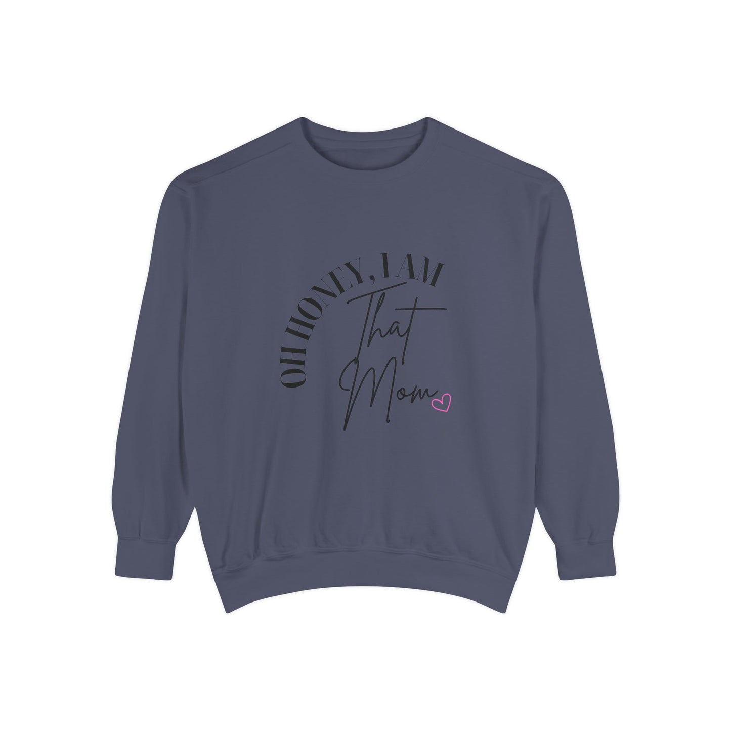 I AM That Mom Sweatshirt, Garment-Dyed Crewneck, Cozy Gift for Moms, Perfect for Mother's Day, Casual Everyday Wear, Trendy Moms Apparel