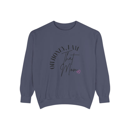 I AM That Mom Sweatshirt, Garment-Dyed Crewneck, Cozy Gift for Moms, Perfect for Mother's Day, Casual Everyday Wear, Trendy Moms Apparel