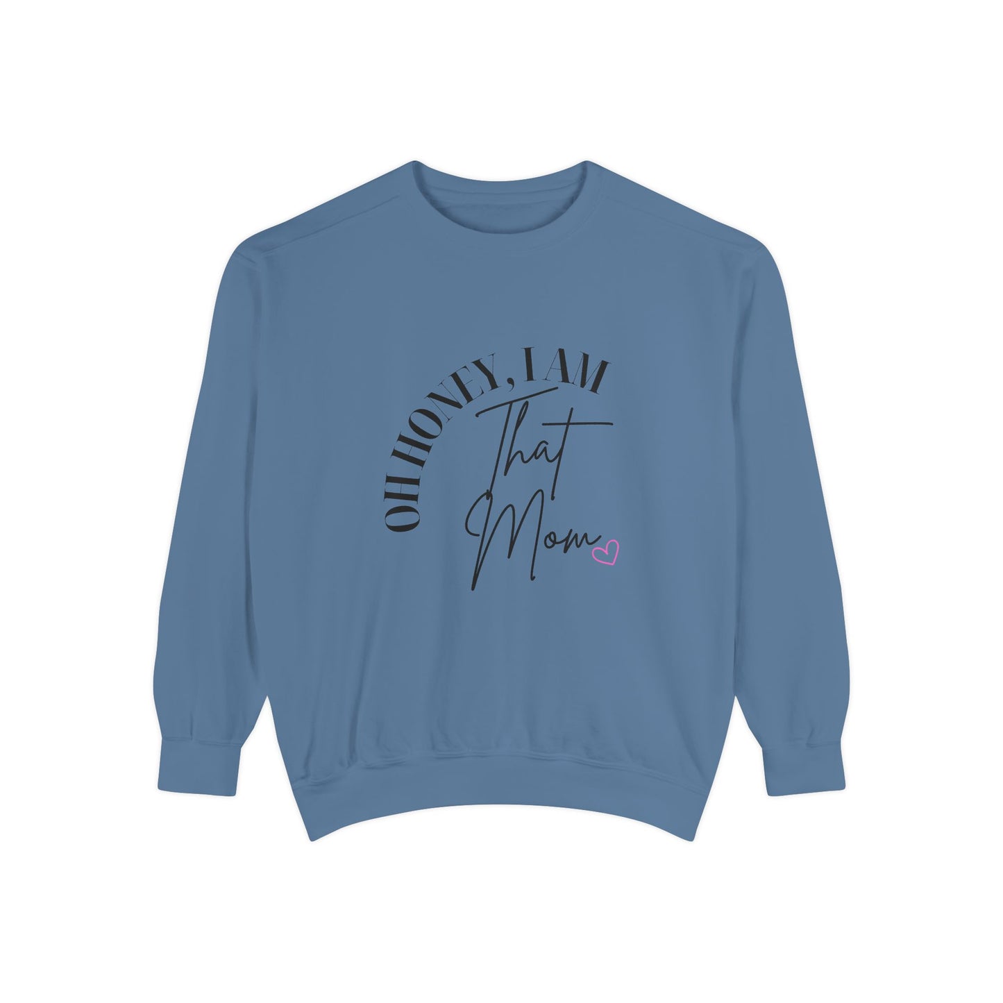 I AM That Mom Sweatshirt, Garment-Dyed Crewneck, Cozy Gift for Moms, Perfect for Mother's Day, Casual Everyday Wear, Trendy Moms Apparel