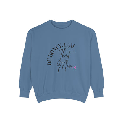 I AM That Mom Sweatshirt, Garment-Dyed Crewneck, Cozy Gift for Moms, Perfect for Mother's Day, Casual Everyday Wear, Trendy Moms Apparel