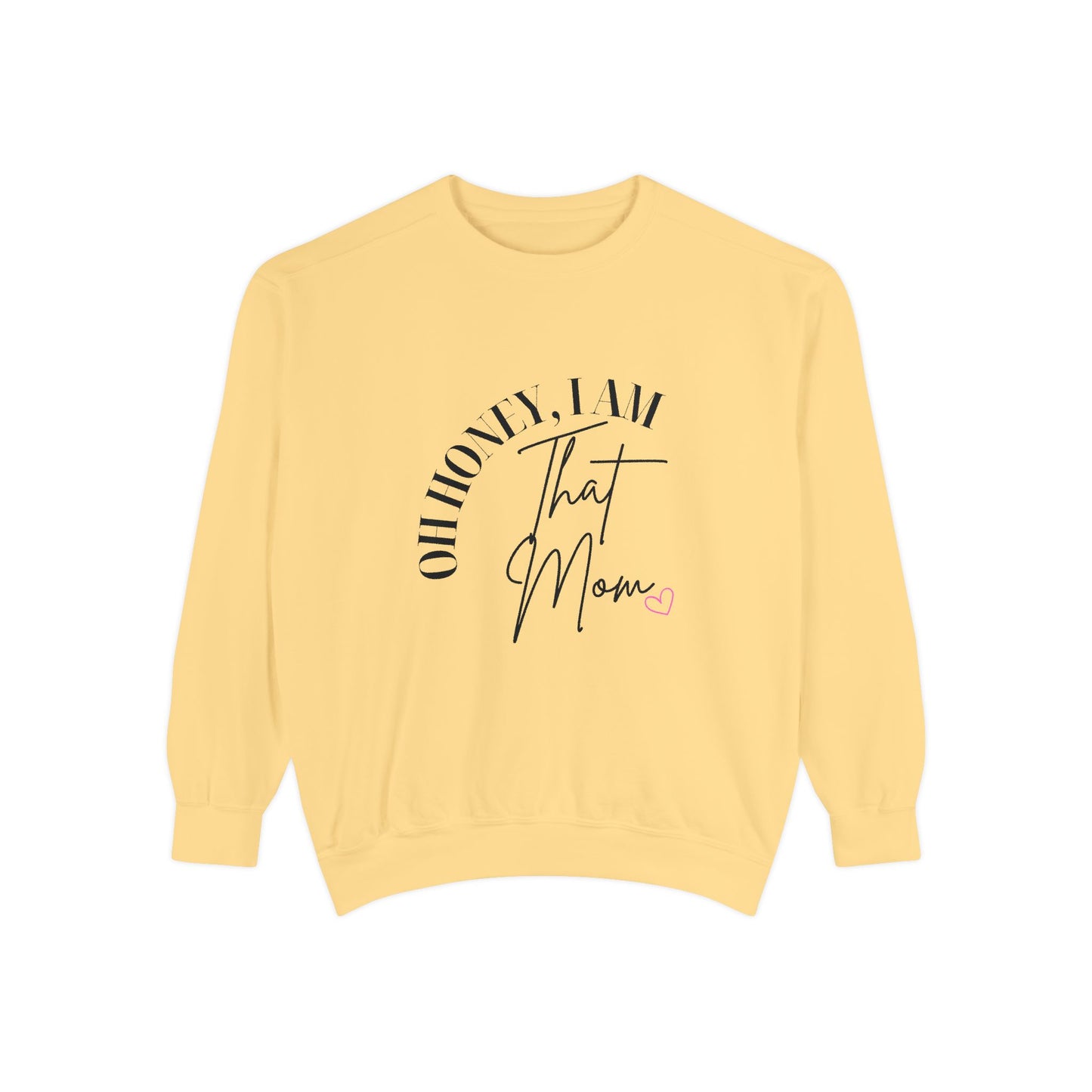I AM That Mom Sweatshirt, Garment-Dyed Crewneck, Cozy Gift for Moms, Perfect for Mother's Day, Casual Everyday Wear, Trendy Moms Apparel