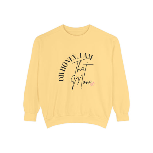 I AM That Mom Sweatshirt, Garment-Dyed Crewneck, Cozy Gift for Moms, Perfect for Mother's Day, Casual Everyday Wear, Trendy Moms Apparel