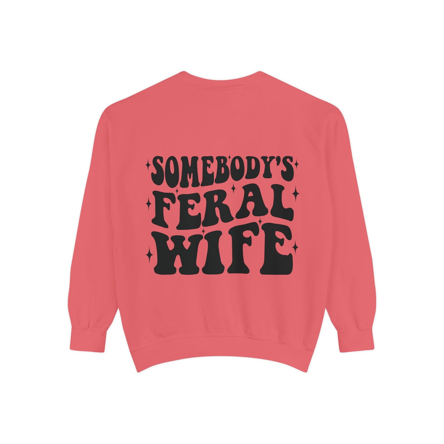SOMEBODY'S FERAL WIFE Unisex Garment-Dyed Sweatshirt, Casual Lounge Wear, Unique Gift for Wives, Boho Style Sweater, Fun Statement Top