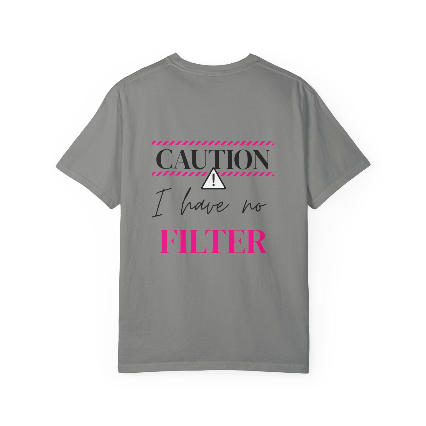 Caution I have No Filter - Unisex Garment-Dyed T-shirt