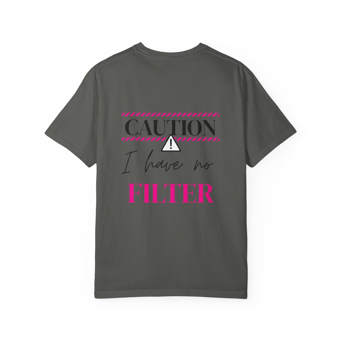 Caution I have No Filter - Unisex Garment-Dyed T-shirt