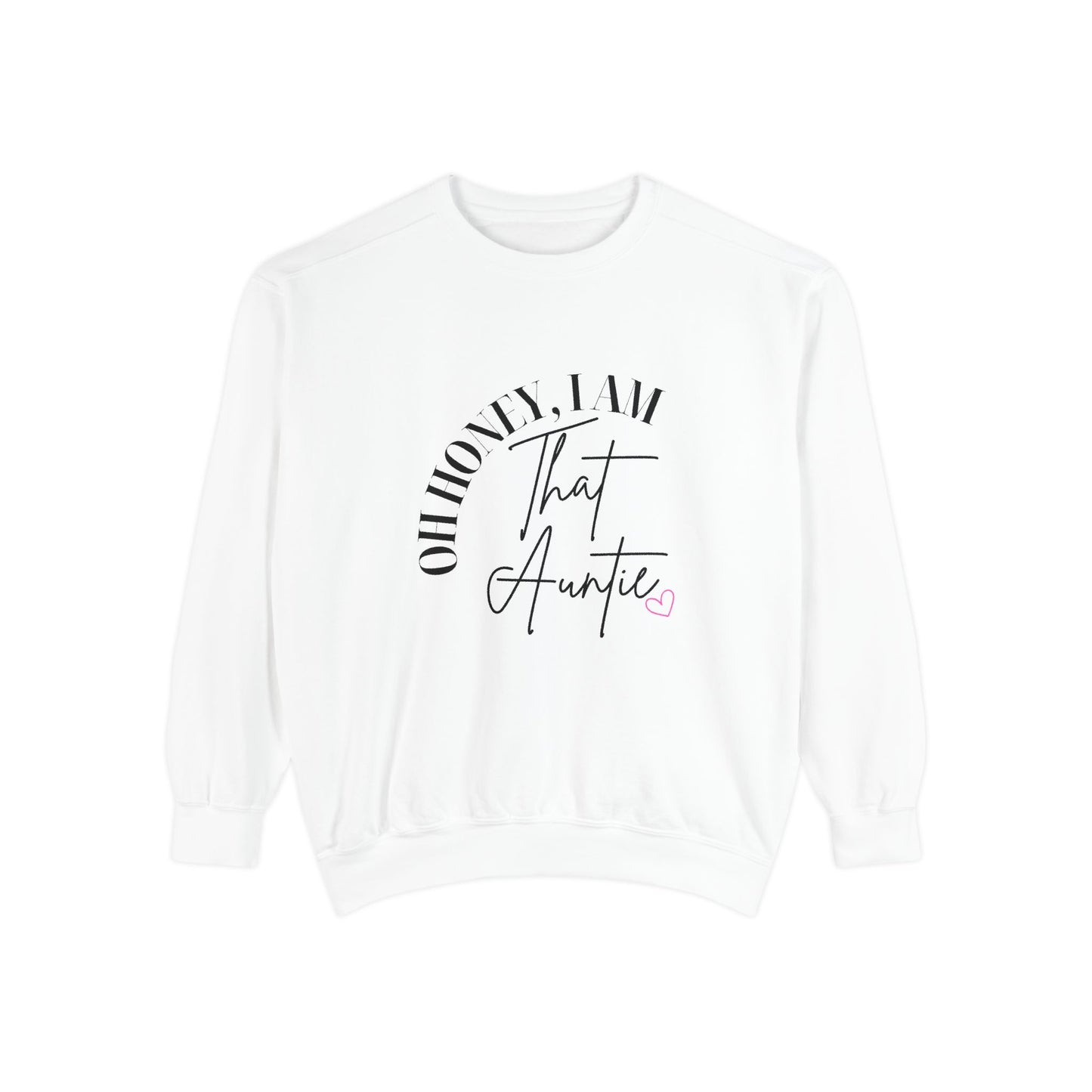 Oh Honey, I Am That Auntie Sweatshirt - Cozy Gift for Aunts, Gift for Women, Sister Sweatshirt, Funny Aunt Apparel, Casual Women's Top