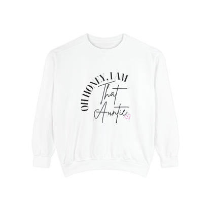 Oh Honey, I Am That Auntie Sweatshirt - Cozy Gift for Aunts, Gift for Women, Sister Sweatshirt, Funny Aunt Apparel, Casual Women's Top