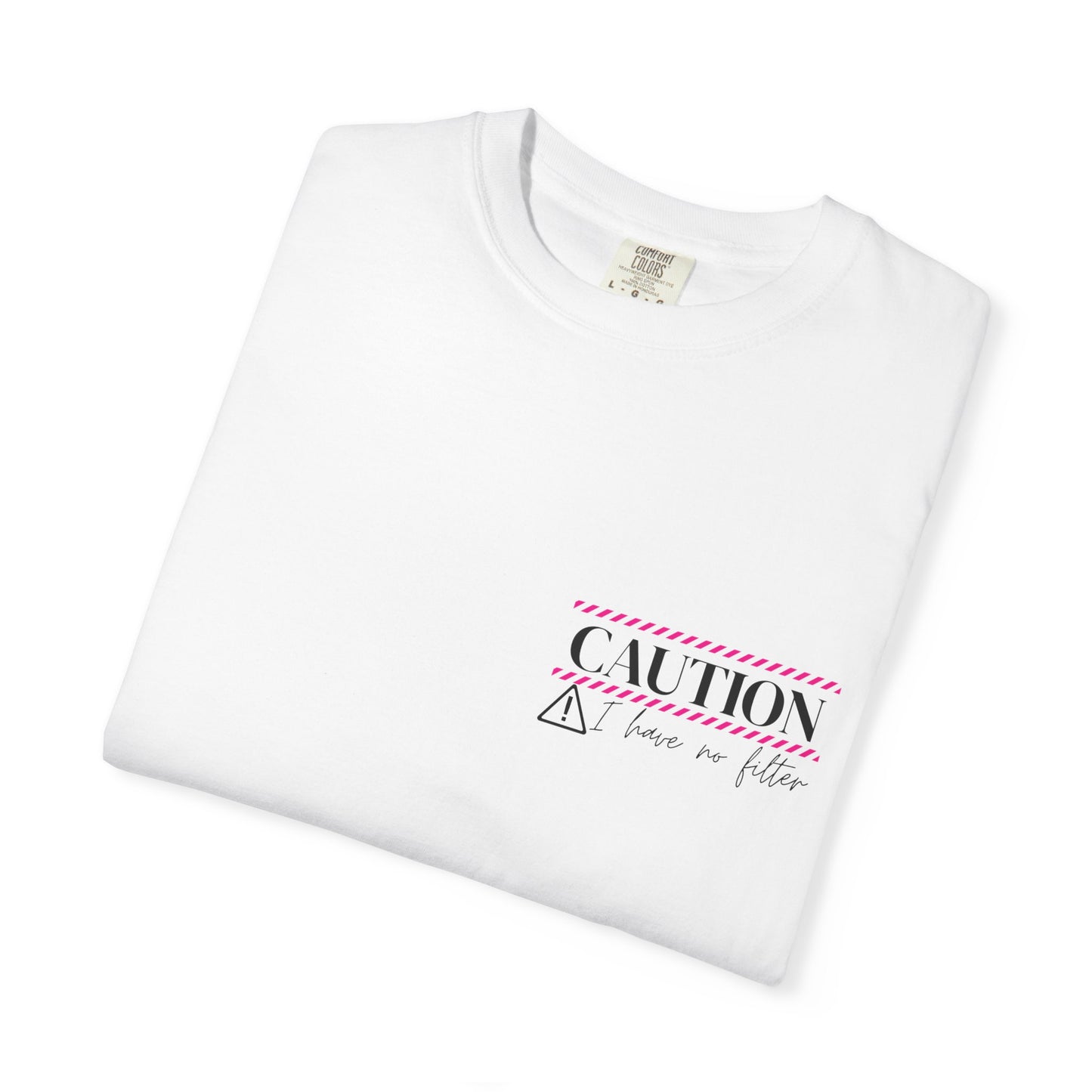 Caution I have No Filter - Unisex Garment-Dyed T-shirt