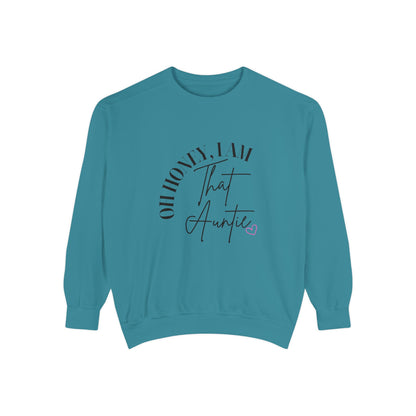 Oh Honey, I Am That Auntie Sweatshirt - Cozy Gift for Aunts, Gift for Women, Sister Sweatshirt, Funny Aunt Apparel, Casual Women's Top