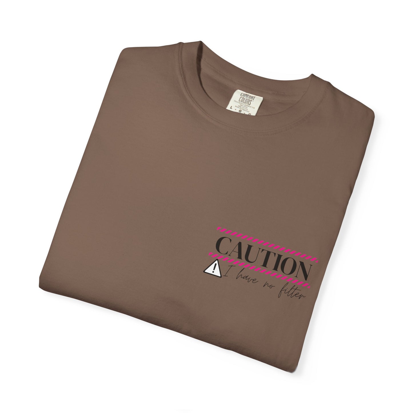 Caution I have No Filter - Unisex Garment-Dyed T-shirt