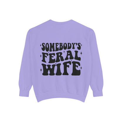SOMEBODY'S FERAL WIFE Unisex Garment-Dyed Sweatshirt, Casual Lounge Wear, Unique Gift for Wives, Boho Style Sweater, Fun Statement Top