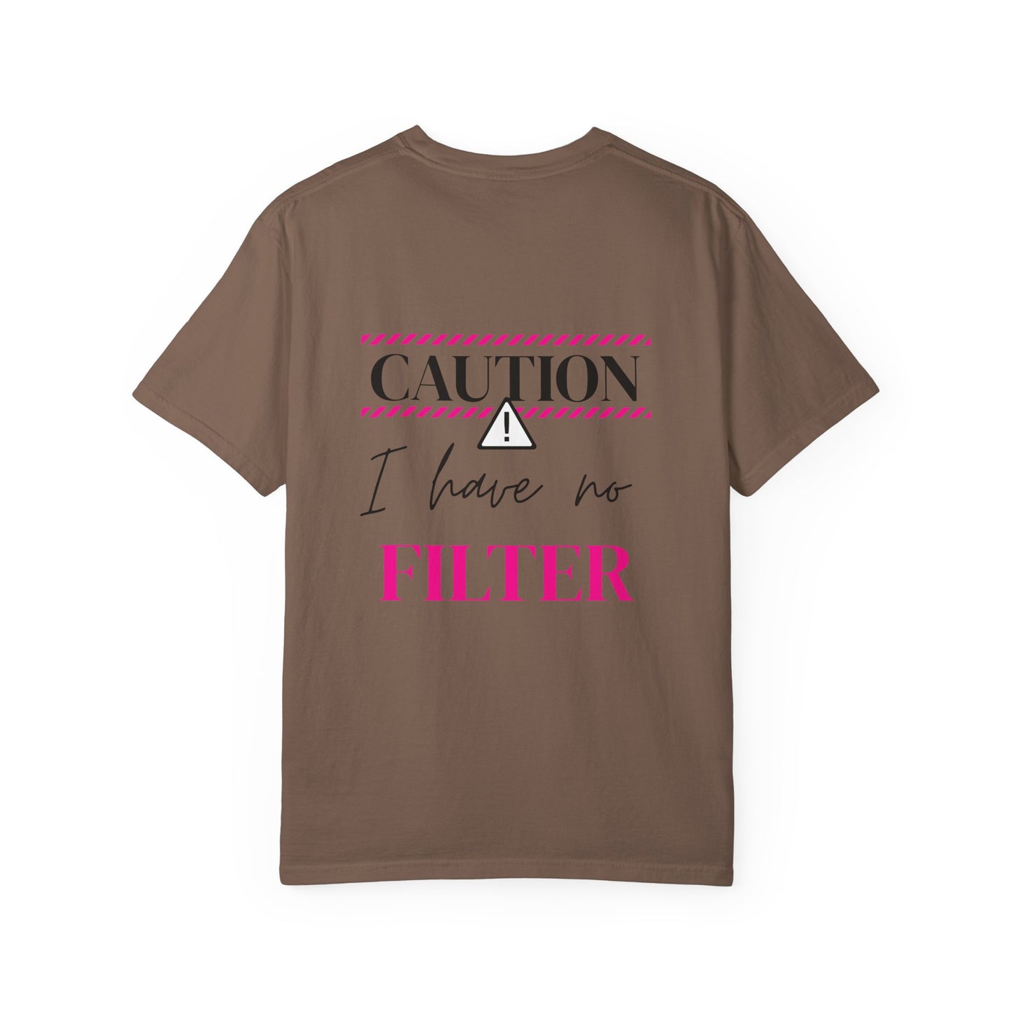 Caution I have No Filter - Unisex Garment-Dyed T-shirt