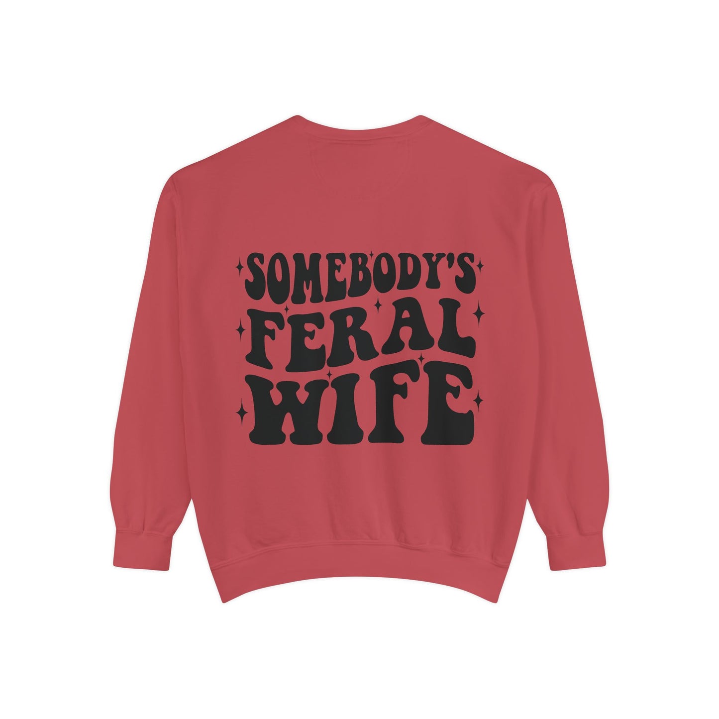 SOMEBODY'S FERAL WIFE Unisex Garment-Dyed Sweatshirt, Casual Lounge Wear, Unique Gift for Wives, Boho Style Sweater, Fun Statement Top