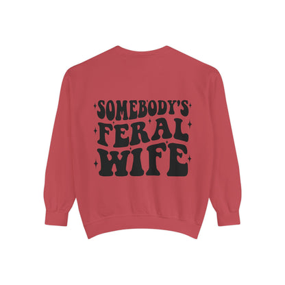 SOMEBODY'S FERAL WIFE Unisex Garment-Dyed Sweatshirt, Casual Lounge Wear, Unique Gift for Wives, Boho Style Sweater, Fun Statement Top